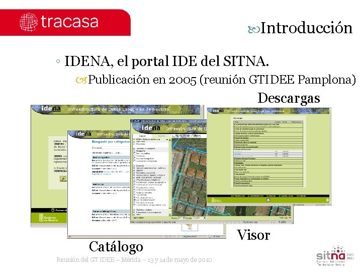  Introducción ◦ IDENA, el portal IDE del SITNA. Publicación en 2005 (reunión GTIDEE