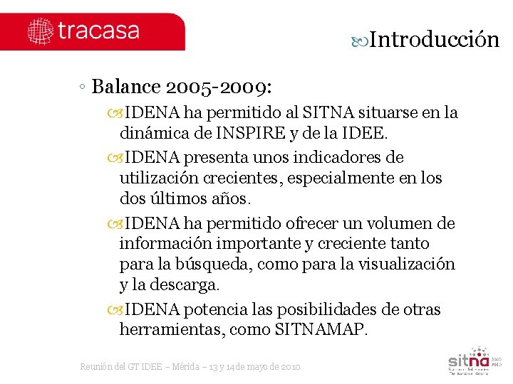  Introducción ◦ Balance 2005 -2009: IDENA ha permitido al SITNA situarse en la