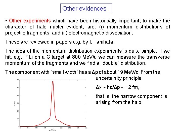 Other evidences • Other experiments which have been historically important, to make the character