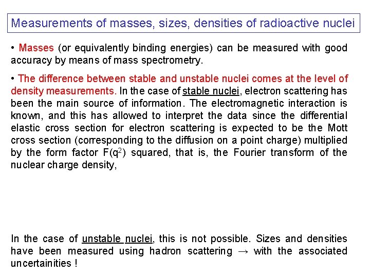 Measurements of masses, sizes, densities of radioactive nuclei • Masses (or equivalently binding energies)