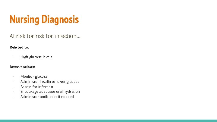 Nursing Diagnosis At risk for infection… Related to: - High glucose levels Interventions: -