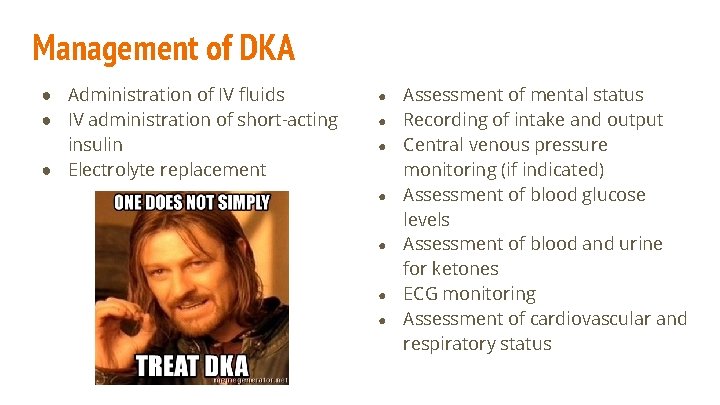 Management of DKA ● Administration of IV fluids ● IV administration of short-acting insulin