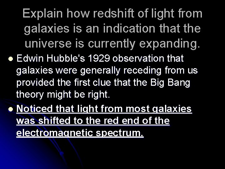 Explain how redshift of light from galaxies is an indication that the universe is