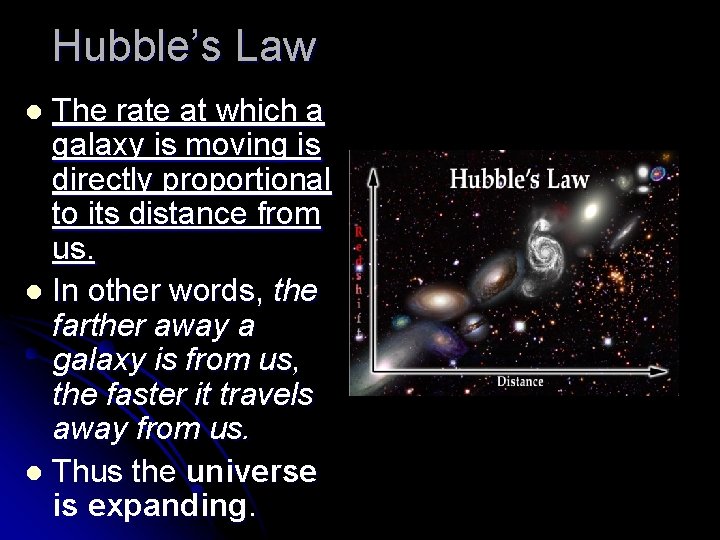Hubble’s Law The rate at which a galaxy is moving is directly proportional to