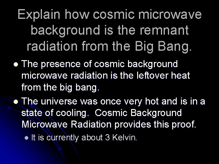 Explain how cosmic microwave background is the remnant radiation from the Big Bang. The