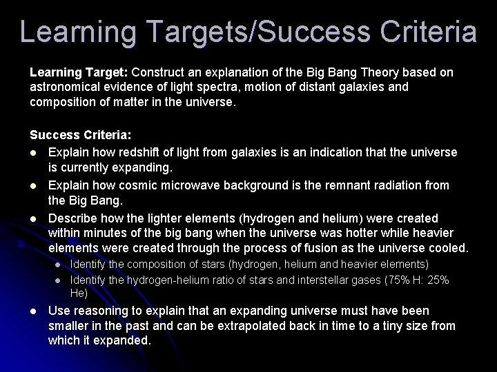 Learning Targets/Success Criteria Learning Target: Construct an explanation of the Big Bang Theory based