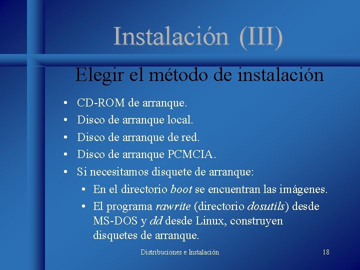 Instalación (III) Elegir el método de instalación • • • CD-ROM de arranque. Disco