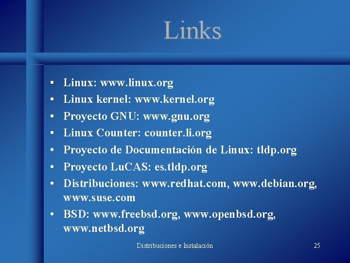 Links • • Linux: www. linux. org Linux kernel: www. kernel. org Proyecto GNU: