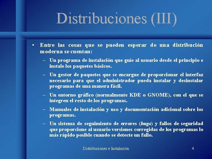 Distribuciones (III) • Entre las cosas que se pueden esperar de una distribución moderna