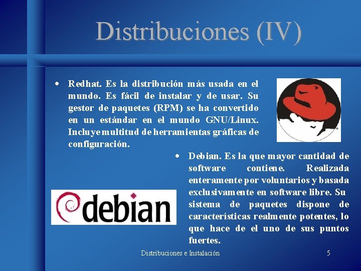 Distribuciones (IV) · Redhat. Es la distribución más usada en el mundo. Es fácil