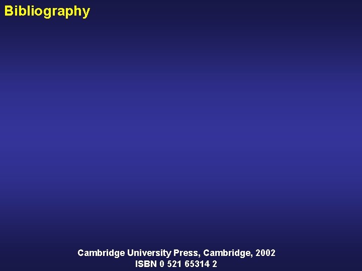 Bibliography Cambridge University Press, Cambridge, 2002 ISBN 0 521 65314 2 
