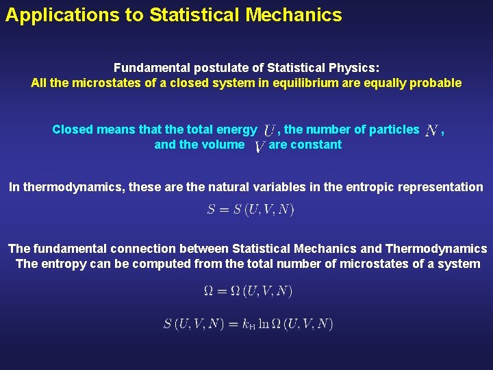 Applications to Statistical Mechanics Fundamental postulate of Statistical Physics: All the microstates of a