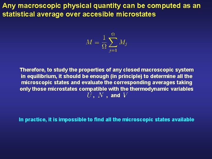Any macroscopic physical quantity can be computed as an statistical average over accesible microstates