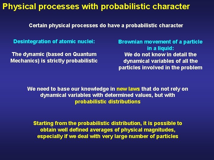 Physical processes with probabilistic character Certain physical processes do have a probabilistic character Desintegration
