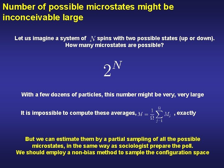Number of possible microstates might be inconceivable large Let us imagine a system of