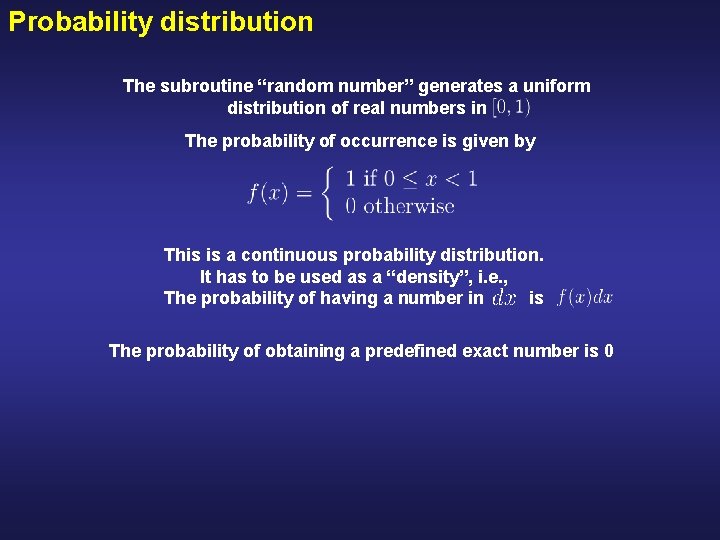 Probability distribution The subroutine “random number” generates a uniform distribution of real numbers in