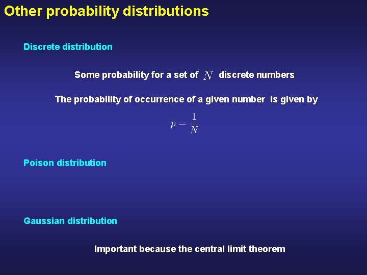 Other probability distributions Discrete distribution Some probability for a set of discrete numbers The