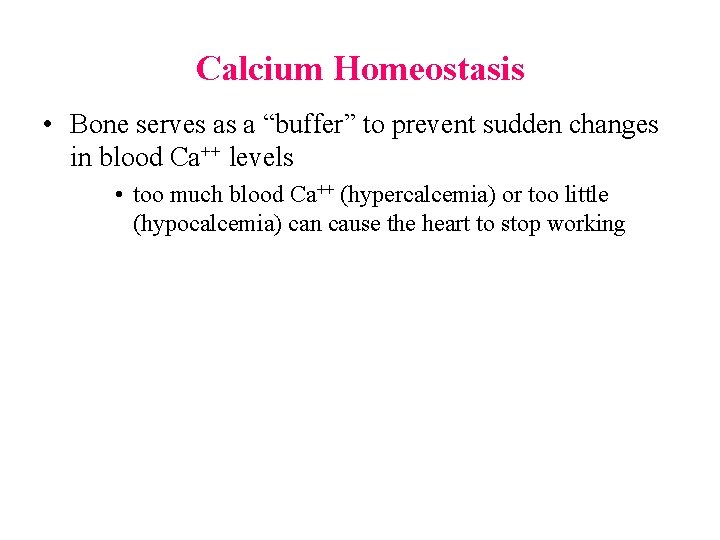 Calcium Homeostasis • Bone serves as a “buffer” to prevent sudden changes in blood