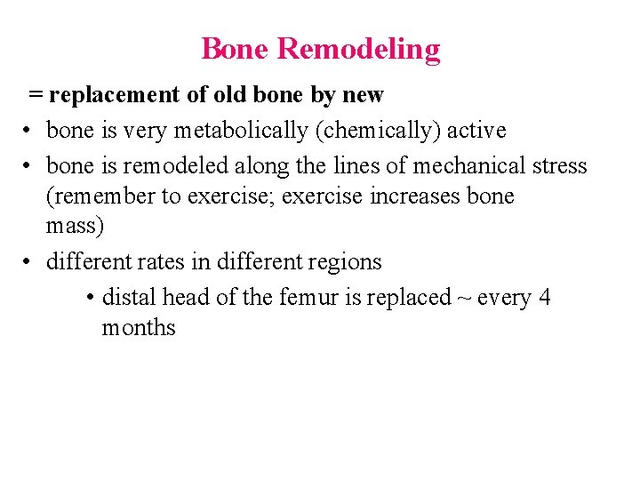 Bone Remodeling = replacement of old bone by new • bone is very metabolically