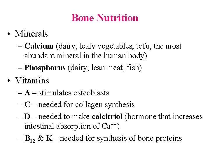 Bone Nutrition • Minerals – Calcium (dairy, leafy vegetables, tofu; the most abundant mineral