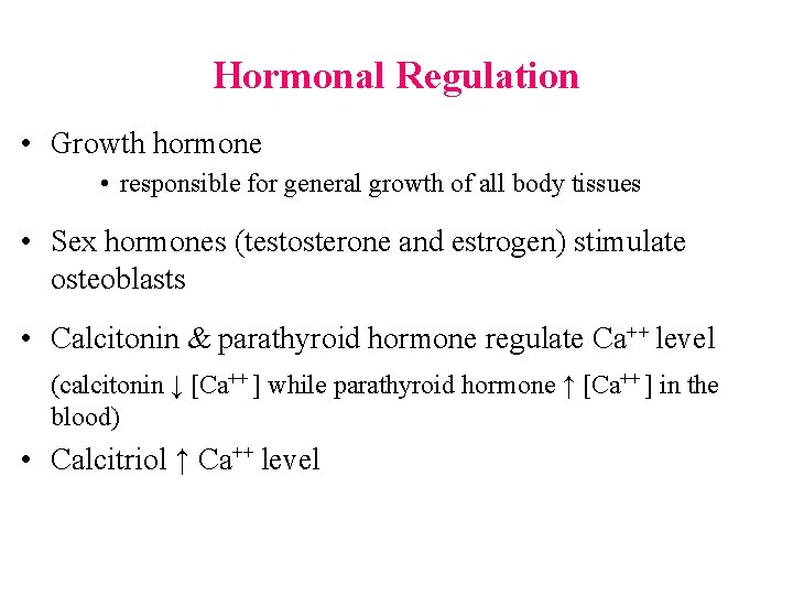 Hormonal Regulation • Growth hormone • responsible for general growth of all body tissues