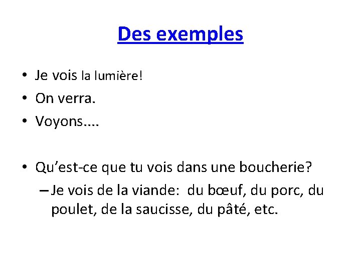 Des exemples • Je vois la lumière! • On verra. • Voyons. . •
