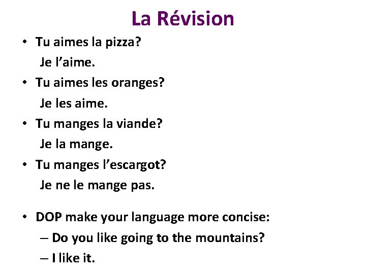 La Révision • Tu aimes la pizza? Je l’aime. • Tu aimes les oranges?