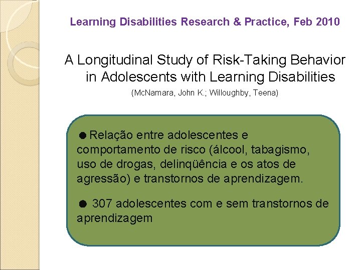 Learning Disabilities Research & Practice, Feb 2010 A Longitudinal Study of Risk-Taking Behavior in