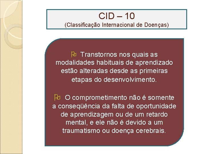 CID – 10 (Classificação Internacional de Doenças) Transtornos quais as modalidades habituais de aprendizado