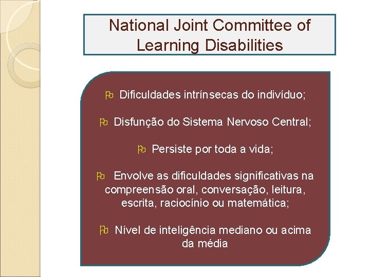 National Joint Committee of Learning Disabilities Dificuldades intrínsecas do indivíduo; Disfunção do Sistema Nervoso