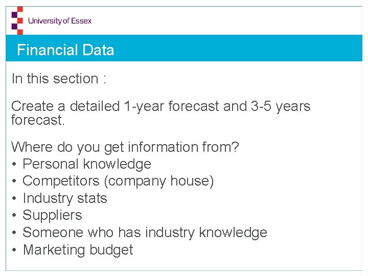 Financial Data In this section : Create a detailed 1 -year forecast and 3