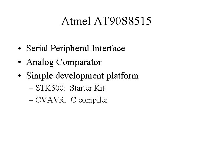 Atmel AT 90 S 8515 • Serial Peripheral Interface • Analog Comparator • Simple