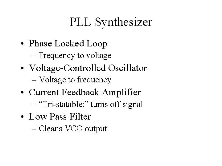 PLL Synthesizer • Phase Locked Loop – Frequency to voltage • Voltage-Controlled Oscillator –