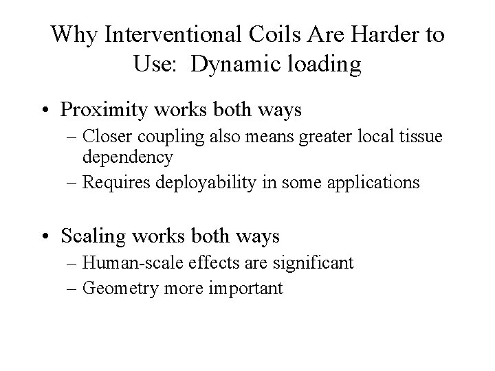 Why Interventional Coils Are Harder to Use: Dynamic loading • Proximity works both ways