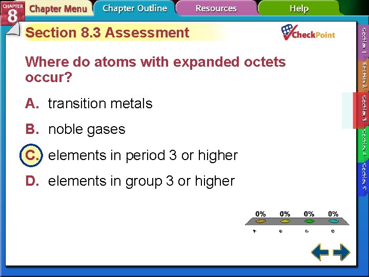 Section 8. 3 Assessment Where do atoms with expanded octets occur? A. transition metals