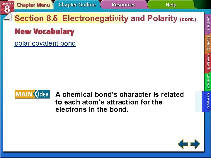 Section 8. 5 Electronegativity and Polarity (cont. ) polar covalent bond A chemical bond’s