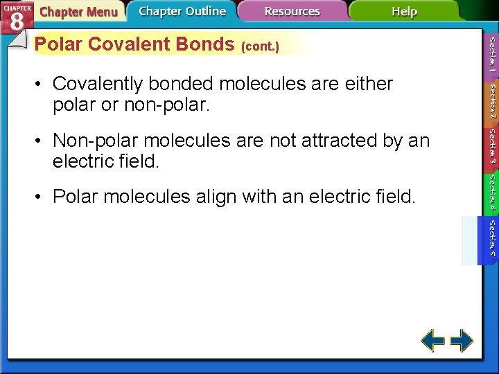 Polar Covalent Bonds (cont. ) • Covalently bonded molecules are either polar or non-polar.