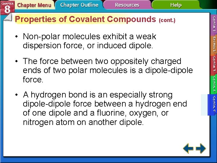 Properties of Covalent Compounds (cont. ) • Non-polar molecules exhibit a weak dispersion force,