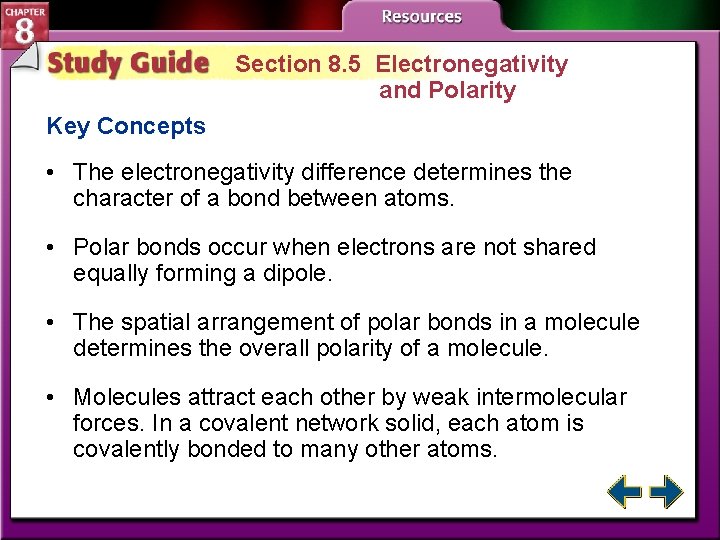 Section 8. 5 Electronegativity and Polarity Key Concepts • The electronegativity difference determines the