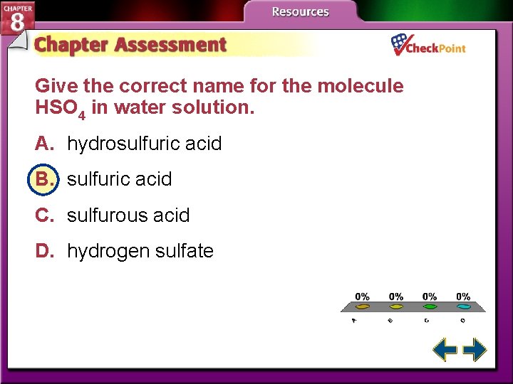 Give the correct name for the molecule HSO 4 in water solution. A. hydrosulfuric