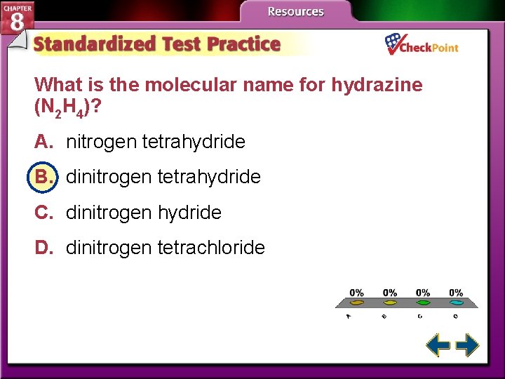 What is the molecular name for hydrazine (N 2 H 4)? A. nitrogen tetrahydride