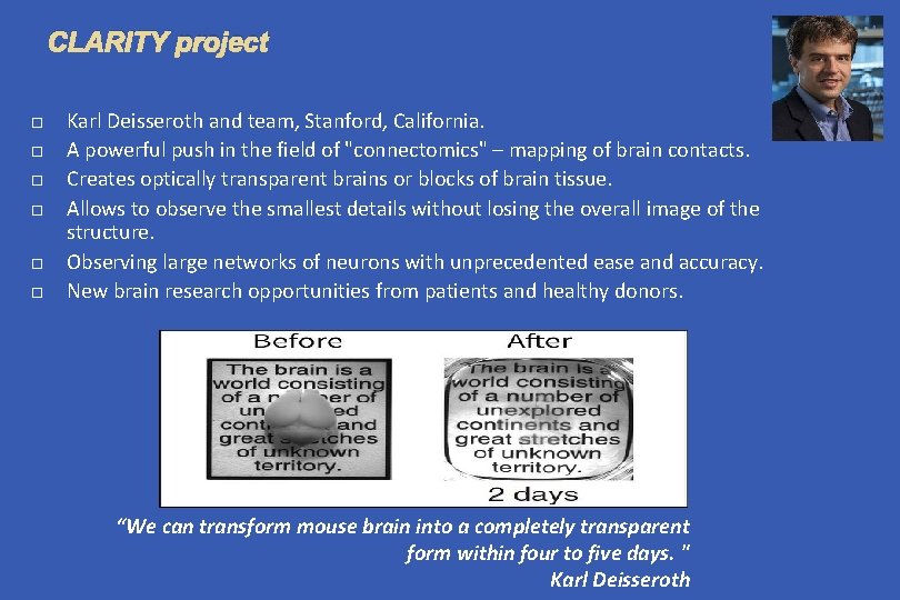CLARITY project Karl Deisseroth and team, Stanford, California. A powerful push in the field