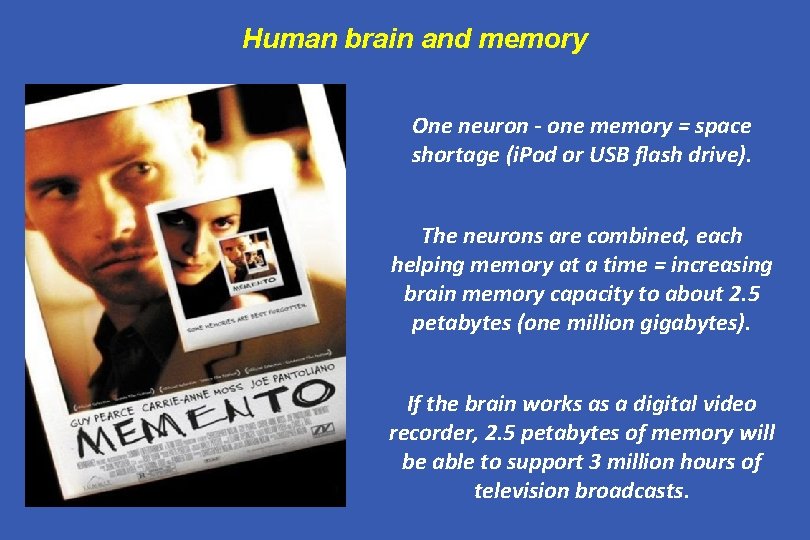 Human brain and memory One neuron - one memory = space shortage (i. Pod