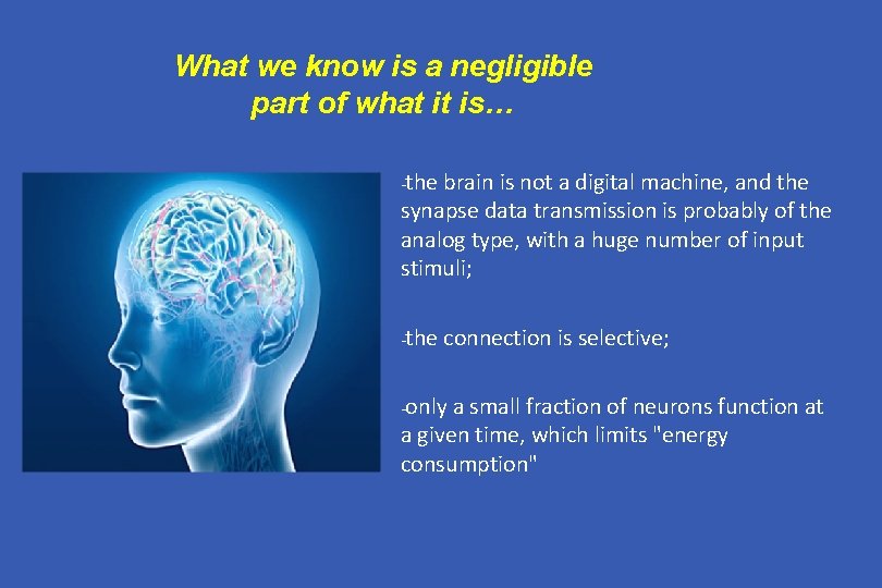 What we know is a negligible part of what it is… -the brain is