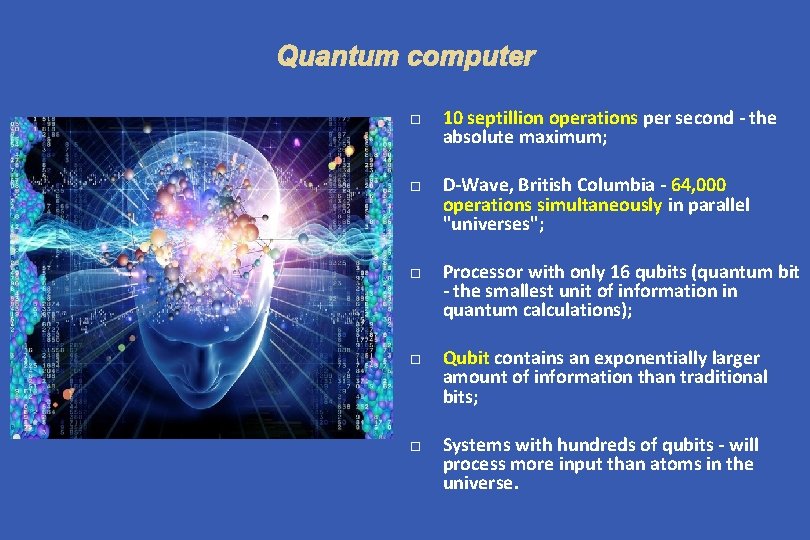  10 septillion operations per second - the absolute maximum; D-Wave, British Columbia -