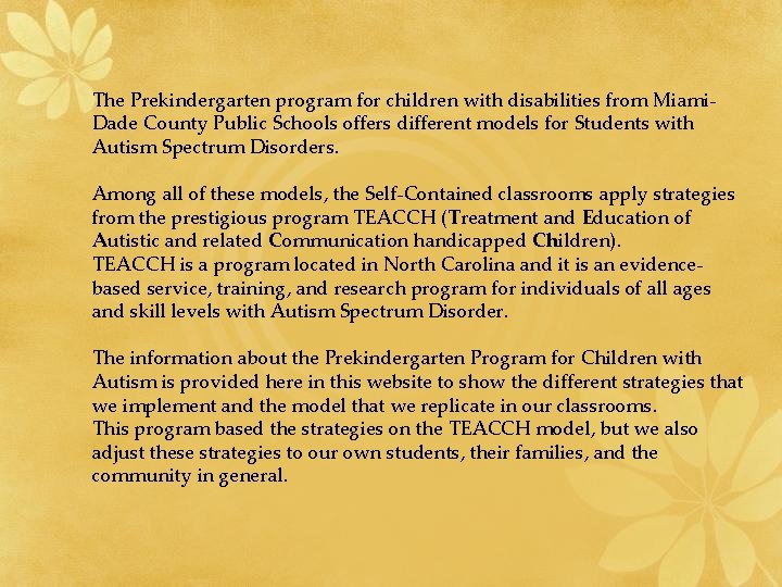 The Prekindergarten program for children with disabilities from Miami. Dade County Public Schools offers