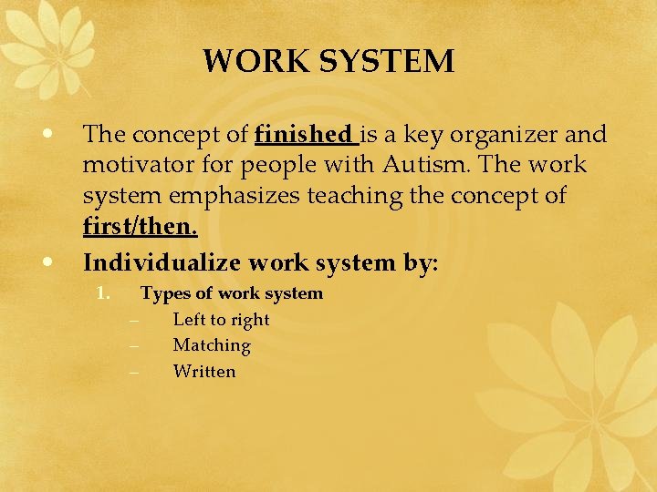 WORK SYSTEM • • The concept of finished is a key organizer and motivator WORK SYSTEM • • The concept of finished is a key organizer and motivator