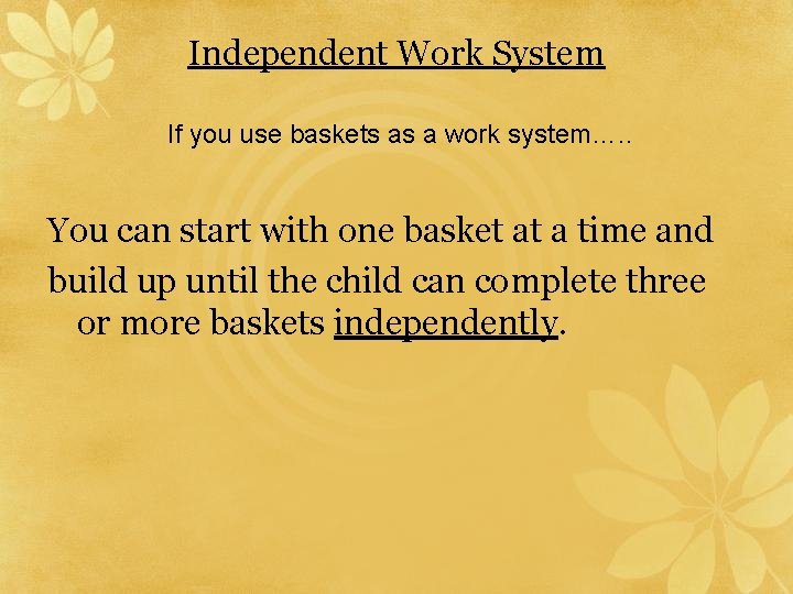 Independent Work System If you use baskets as a work system…. . You can