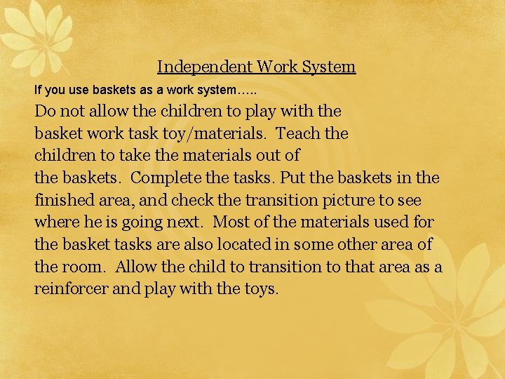 Independent Work System If you use baskets as a work system…. . Do not