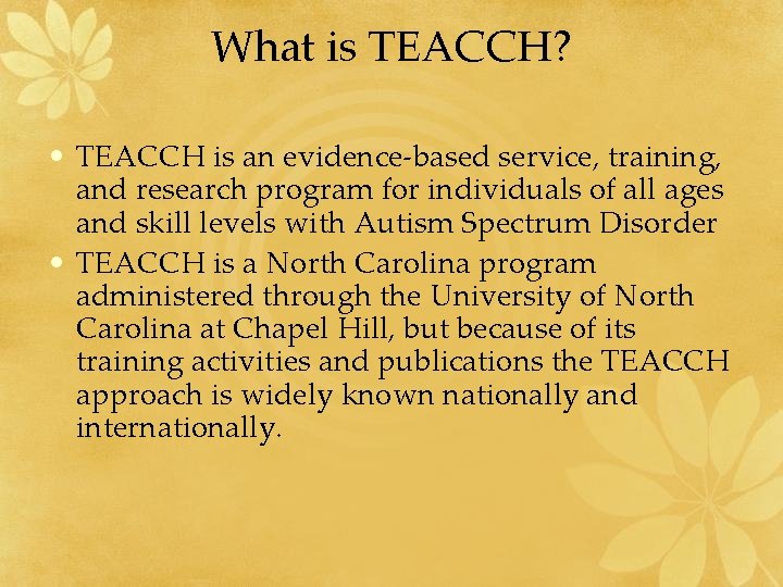 What is TEACCH? • TEACCH is an evidence-based service, training, and research program for What is TEACCH? • TEACCH is an evidence-based service, training, and research program for